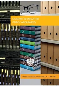 Naukowy charakter pracy archiwisty . Symposia Archivistica. Tom 8