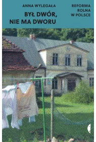 By dwr, nie ma dworu. Reforma rolna w Polsce
