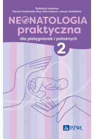 Neonatologia praktyczna dla piel�gniarek i po�o�nych. Tom 2