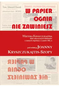eBook W papier ognia nie zawiniesz. WIKTORA KRYSZCZUKAJTISA zbir satyrycznych felietonw i czarnych reportay z czasw PRL-u mobi epub