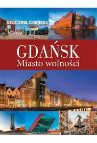Gda�sk. Miasto wolno�ci