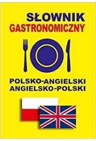S�ownik gastronomiczny polsko-angielski angielsko-polski
