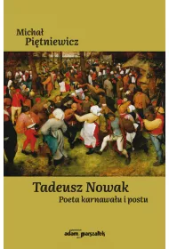 Tadeusz Nowak. Poeta karnawa�u i postu