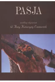 Pasja wed�ug objawie� Anny Katarzyny Emmerich