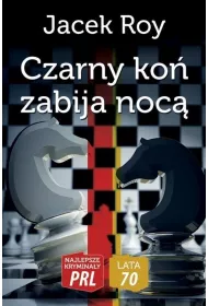 Najlepsze krymina�y PRL '70 Tom 1 Czarny ko� zabija noc�
