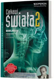 Ciekawi �wiata. Biologia 2. Podr�cznik. Zakres rozszerzony. Szko�y ponadgimnazjalne