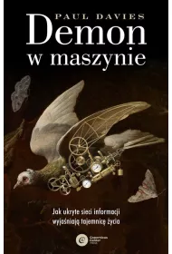 Demon w maszynie. Jak ukryte sieci informacji wyjaniaj tajemnic ycia