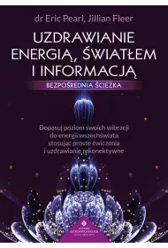 Uzdrawianie energi, wiatem i informacj. Bezporednia cieka