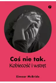 Co� nie tak Kobieco�� i wstr�t
