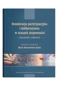 Demokracja partycypacyjna i deliberatywna w czasach niepewno�ci. Ci�g�o�� i zmiana