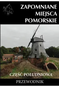Zapomniane miejsca Pomorskie, cz�� po�udniowa