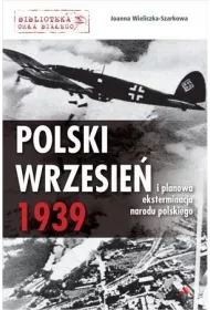 Polski wrzesie� 1939 i planowa eksterminacja narodu
