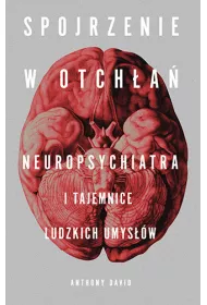 Spojrzenie w otch�a�. Neuropsychiatra i tajemnice ludzkich umys��w