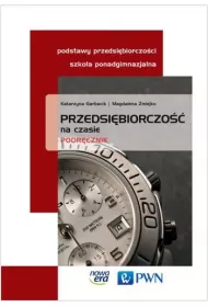 Przedsi�biorczo�� na czasie. Podr�cznik dla szk� ponadgimnazjalnych. Zakres podstawowy