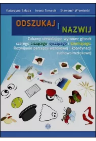 Odszukaj i nazwij. Zabawy utrwalajce wymow gosek szeregu ciszcego syczcego i szumicego. Rozwijanie percepcji wzrokowej i koordynacji ruchowo-wzrokowej