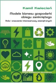 Modele biznesu gospodarki obiegu zamkni�tego. Rola i znaczenie interesariuszy zewn�trznych