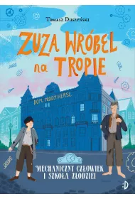 Mechaniczny Czowiek i szkoa zodziei. Zuza Wrbel na tropie. Tom 2