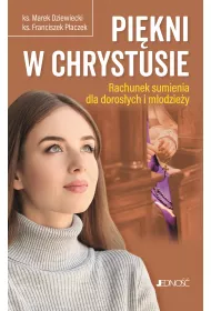 Pikni w Chrystusie. Rachunek sumienia dla dorosych i modziey
