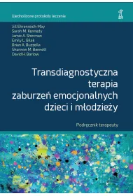 Transdiagnostyczna terapia zaburze� emocjonalnych dzieci i m�odzie�y. Podr�cznik terapeuty
