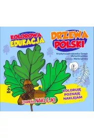 Kolorowa edukacja. Drzewa Polski. Koloruj�, poznaj�, naklejam