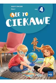 Ale to ciekawe! Zeszyt wicze. Klasa 2. Cz 4