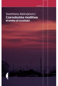 Czarnobylska modlitwa. Kronika przysz�o�ci