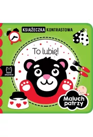 Maluch patrzy. To lubi�! Ksi��eczka kontrastowa