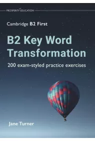 B2 Key Word Transformation. 200 exam-styled practice exercises