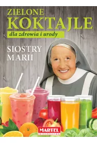 Zielone koktajle Siostry Marii