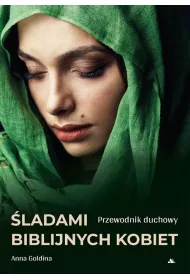 �ladami biblijnych kobiet. Przewodnik duchowy