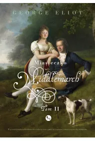 Miasteczko Middlemarch. Tom 2