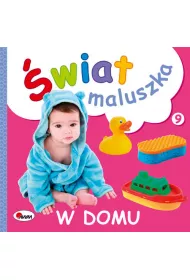 �wiat maluszka. W domu