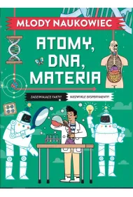 M�ody naukowiec. Atomy, DNA, materia