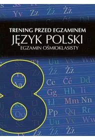 Egzamin smoklasisty. Jzyk polski. Trening przed egzaminem