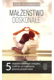 Ma��e�stwo doskona�e. Pi�� etap�w udanego zwi�zku, czyli to, co najlepsze, jeszcze przed nami