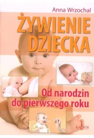 �ywienie dziecka. Od narodzin do pierwszego roku