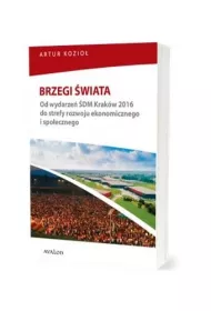 Brzegi �wiata. Od wydarze� �DM Krak�w 2016 do do strefy rozwoju ekonomicznego i spo�ecznego