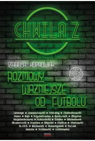 Chwila z... Rozmowy waniejsze od futbolu