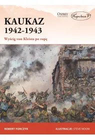 Kaukaz 1942-1943. Wy�cig von Kleista po rop�