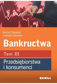 Bankructwa. Tom 3. Przedsi�biorstwa i konsumenci