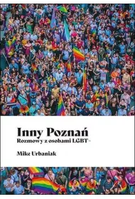 Inny Pozna�. Rozmowy z osobami LGBT+
