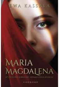 Maria Magdalena. Wyzwolona kobieco��, odnaleziona bosko��