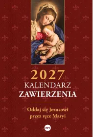 Kalendarz Zawierzenia 2027 Oddaj si� Jezusowi przez r�ce Maryi�w. Ludwik Maria Grignion de Montfort