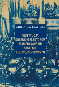 eBook Instytucja Kolegium Elektorw w amerykaskim systemie polityczno-prawnym pdf