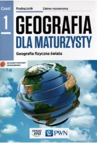 Geografia dla maturzysty 1. Geografia fizyczna �wiata. Podr�cznik. Zakres rozszerzony. Szko�y ponadgimnazjalne