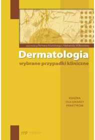 Dermatologia wybrane przypadki kliniczne. Ksi��ka dla lekarzy praktyk�w