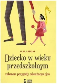 Dziecko w wieku przedszkolnym. Zabawne przygody odwa�nego ojca