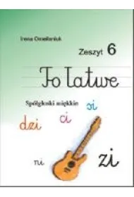 To �atwe. Zeszyt 6. Sp�g�oski mi�kkie