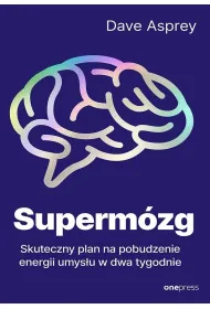 Superm�zg. Skuteczny plan na pobudzenie energii umys�u w dwa tygodnie
