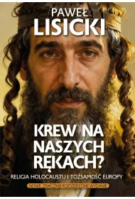 Krew na naszych r�kach? Religia Holocaustu i to�samo�� Europy